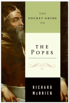 The Pocket Guide to the Popes : The Pontiffs from St. Peter to John Paul