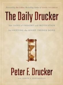 The Daily Drucker : 366 Days of Insight and Motivation for Getting the Right Things Done