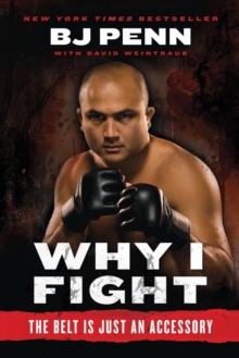 Why I Fight : The Belt Is Just an Accessory, Paperback Book Why I Fight : The Belt Is Just an Accessory, Paperback Book