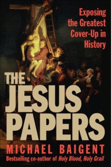 The Jesus Papers : Exposing the Greatest Cover-Up in History