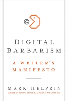 Digital Barbarism : A Writer's Manifesto