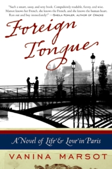 Foreign Tongue : A Novel of Life and Love in Paris