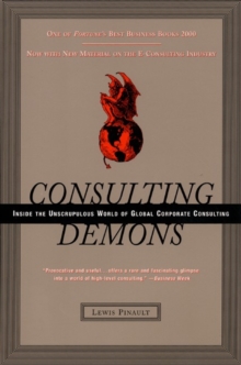 Consulting Demons : Inside the Unscrupulous World of Global Corporate Consulting