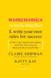 Womenomics : Work Less, Achieve More, Live Better