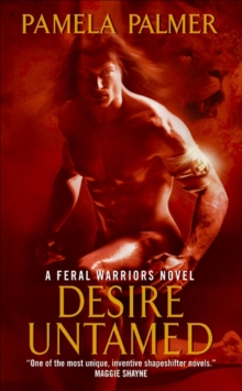 Desire Untamed : A Feral Warriors Novel