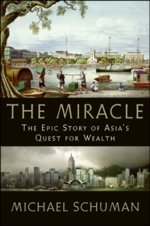 The Miracle : The Epic Story of Asia's Quest for Wealth