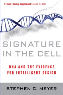 Signature in the Cell : DNA and the Evidence for Intelligent Design