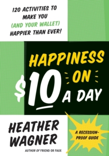 Happiness on $10 a Day : A Recession-Proof Guide