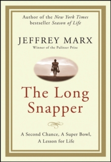 The Long Snapper : A Second Chance, a Super Bowl, a Lesson for Life