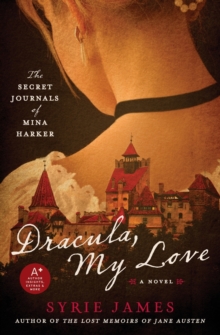 Dracula, My Love : The Secret Journals of Mina Harker, Paperback / softback Book Dracula, My Love : The Secret Journals of Mina Harker, Paperback / softback Book