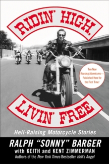 Ridin' High, Livin' Free : Hell-Raising Motorcycle Stories