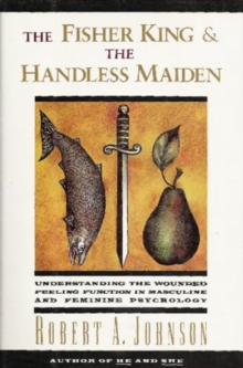 The Fisher King and the Handless Maiden : Understanding the Wounded Feeling Functi