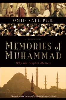 Memories of Muhammad : Why the Prophet Matters