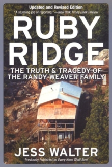 Ruby Ridge : The Truth and Tragedy of the Randy Weaver Family