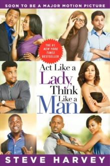 Act Like a Lady, Think Like a Man : What Men Really Think About Love, Relationships, Intimacy, and Commitment