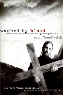 Washed by Blood : Lessons from My Time with Korn and My Journey to Christ