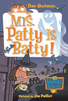 My Weird School #13: Mrs. Patty Is Batty!