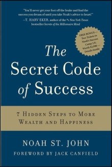 The Secret Code of Success : 7 Hidden Steps to More Wealth and Happiness