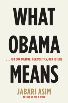 What Obama Means : ...for Our Culture, Our Politics, Our Future