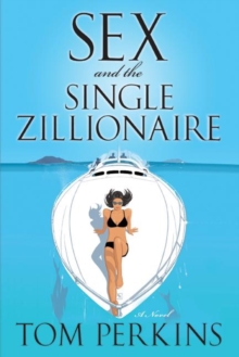 Sex and the Single Zillionaire : A Novel