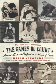 The Games Do Count : America's Best and Brightest on the Power of Sports