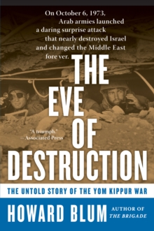 The Eve of Destruction : The Untold Story of the Yom Kippur War