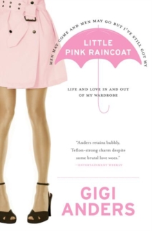 Little Pink Raincoat : Life and Love In and Out of My Wardrobe