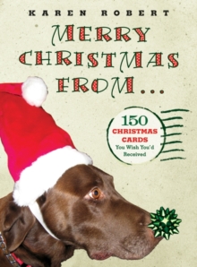 Merry Christmas from . . . : 150 Christmas Cards You Wish You'd Received