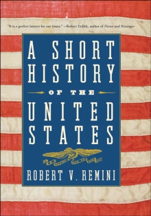 A Short History of the United States : From the Arrival of Native American Tribes to the Obama Presidency