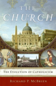 The Church : The Evolution of Catholicism