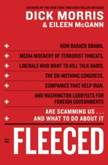 Fleeced : How Barack Obama, Media Mockery of Terrorist Threats, Liberals Who Want to Kill Talk Radio, the Self-Serving Congress, Companies That Help Iran, and Washington Lobbyists for Foreign Governme