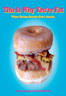 This Is Why You're Fat : Where Dreams Become Heart Attacks