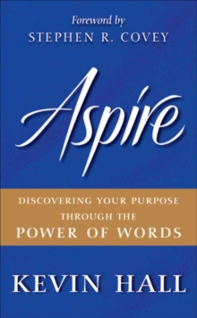 Aspire : Discovering Your Purpose Through the Power of Words