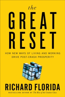 The Great Reset : How New Ways of Living and Working Drive Post-Crash Prosperity