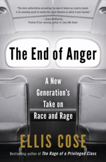 The End Of Anger : A New Generation's Take On Race And Rage