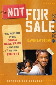 Not for Sale : The Return of the Global Slave Trade--and How We Can Fight It, Paperback Book Not for Sale : The Return of the Global Slave Trade--and How We Can Fight It, Paperback Book