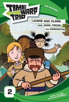 Time Warp Trio: Lewis and Clark...and Jodie, Freddi, and Samantha, EPUB eBook Time Warp Trio: Lewis and Clark...and Jodie, Freddi, and Samantha, EPUB eBook