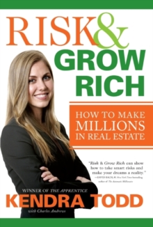 Risk & Grow Rich : How to Make Millions in Real Estate