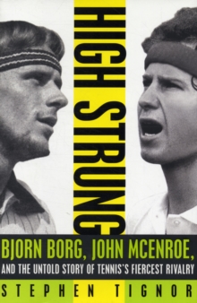 High Strung: John McEnroe, Bjorn Borg, and the Untold Story of Tennis's Fiercest Rivalry, Hardback Book High Strung: John McEnroe, Bjorn Borg, and the Untold Story of Tennis's Fiercest Rivalry, Hardback Book