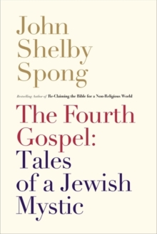 The Fourth Gospel : Tales of a Jewish Mystic, Hardback Book The Fourth Gospel : Tales of a Jewish Mystic, Hardback Book