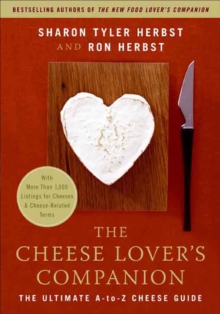 The Cheese Lover's Companion : The Ultimate A-to-Z Cheese Guide