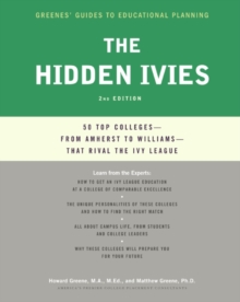 The Hidden Ivies : 50 Top Colleges-from Amherst to Williams -That Rival the Ivy League