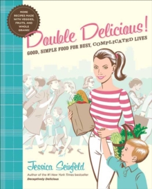 Double Delicious! : Good, Simple Food for Busy, Complicated Lives