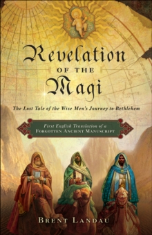 Revelation of the Magi : The Lost Tale of the Wise Men's Journey to Bethlehem