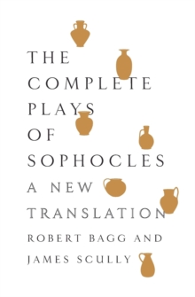 The Complete Plays of Sophocles : A New Translation