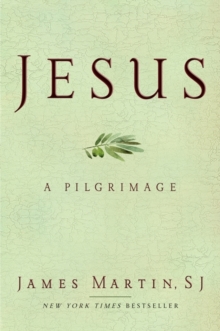 Jesus : A Pilgrimage, Hardback Book Jesus : A Pilgrimage, Hardback Book