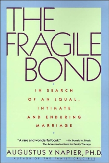 The Fragile Bond : In Search of an Equal, Intimate and Enduring Marriage