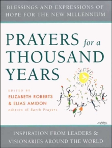 Prayers for a Thousand Years : Blessings and Expressions of Hope for the New Millenium-Inspiration from Leaders & Visionaries Around the World