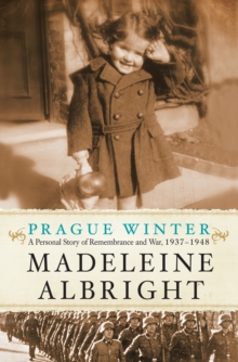 Prague Winter : A Personal Story of Remembrance and War, 1937-1948