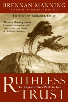 Ruthless Trust : The Ragamuffin's Path to God